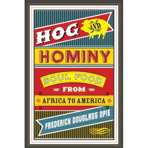 Hog and Hominy: Soul Food from Africa to America - Paperback