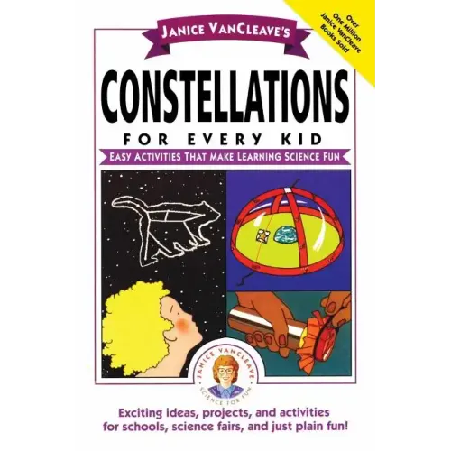 Janice Vancleave's Constellations for Every Kid: Easy Activities That Make Learning Science Fun - Paperback