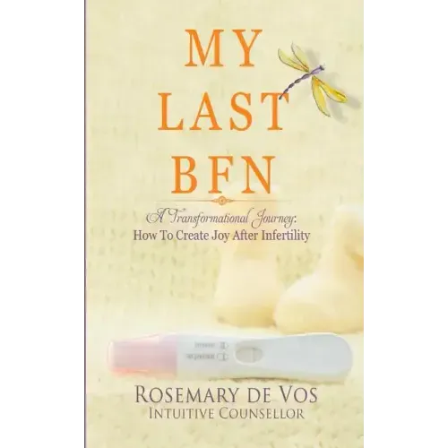 My Last BFN: A Transformational Journey: How To Create Joy After Infertility - Paperback