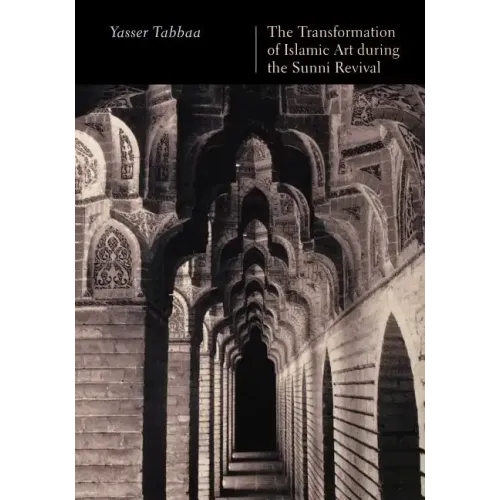 The Transformation of Islamic Art during the Sunni Revival - Paperback