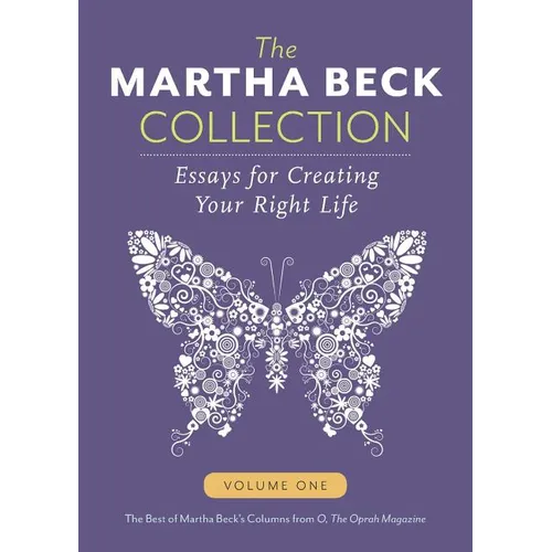 The Martha Beck Collection: Essays for Creating Your Right Life, Volume One - Paperback