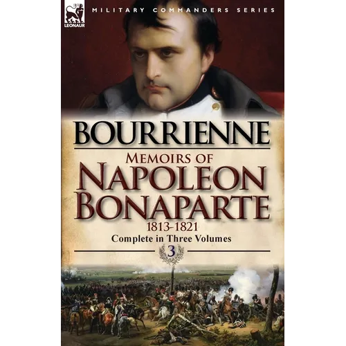 Memoirs of Napoleon Bonaparte: Volume 3-1813-1821 - Paperback
