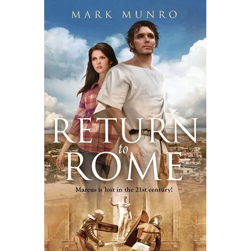 Return to Rome: Marcus is lost in the 21st century... - Paperback