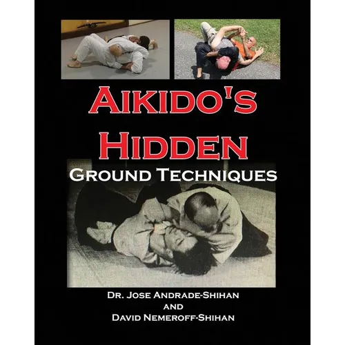 Aikido's Hidden Ground Techniques - Paperback