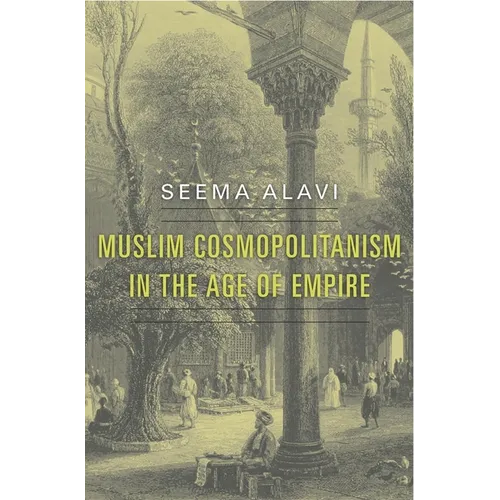 Muslim Cosmopolitanism in the Age of Empire
