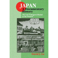 Japan: A Documentary History: Vol 2: The Late Tokugawa Period to the Present: A Documentary History