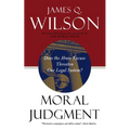 Moral Judgment: Does the Abuse Excuse Threaten Our Legal System?