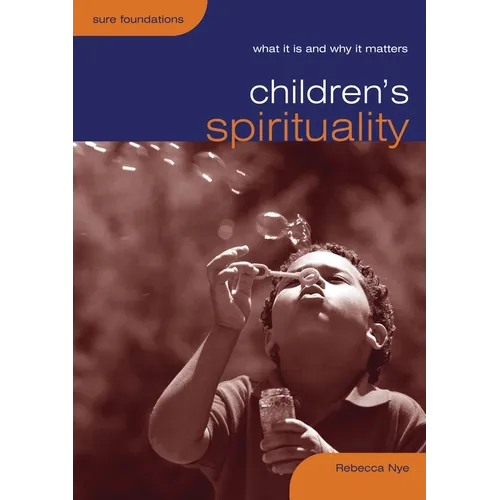 Children's Spirituality: What It Is and Why It Matters - Paperback