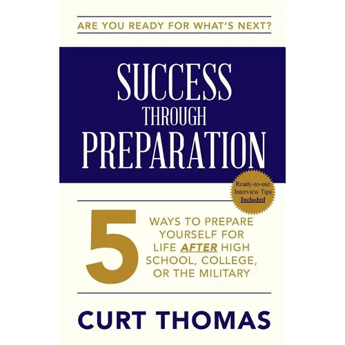 SUCCESS through PREPARATION: 5 Ways to Prepare Yourself for Life after High School, College, or the Military