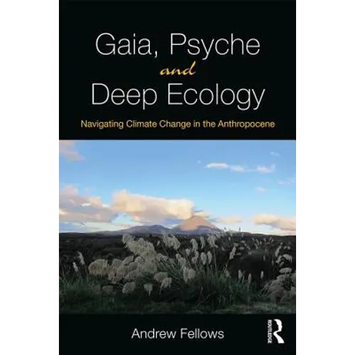 Gaia, Psyche and Deep Ecology: Navigating Climate Change in the Anthropocene