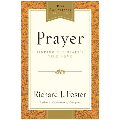 Prayer - 10th Anniversary Edition: Finding the Heart's True Home - Paperback
