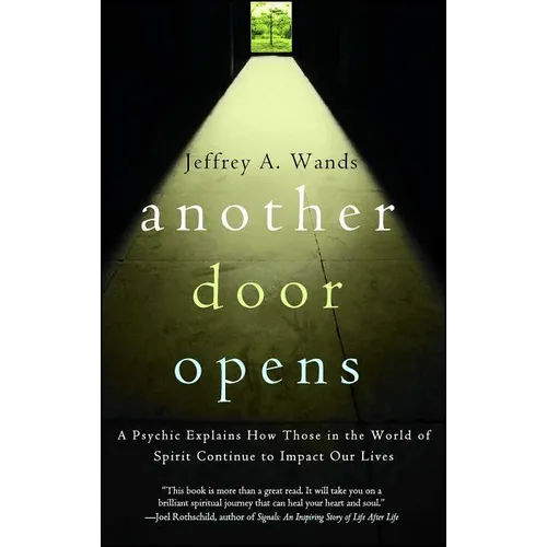 Another Door Opens: A Psychic Explains How Those in the World of Spirit Continue to Impact Our Lives - Paperback