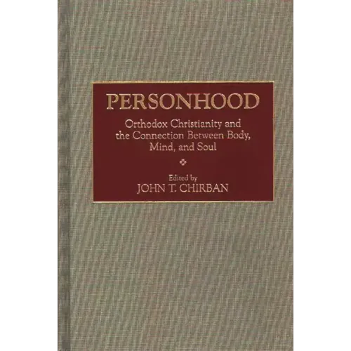 Personhood: Orthodox Christianity and the Connection Between Body, Mind, and Soul - Hardcover