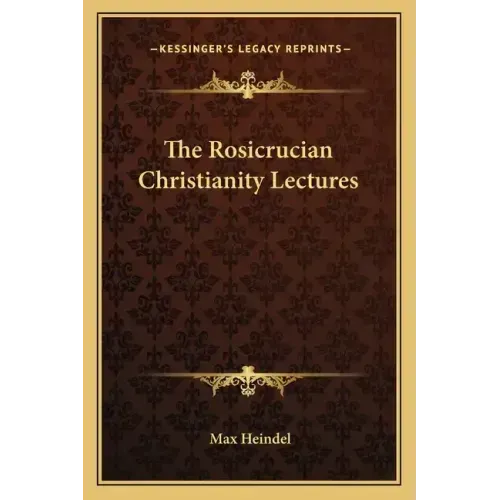 The Rosicrucian Christianity Lectures - Paperback