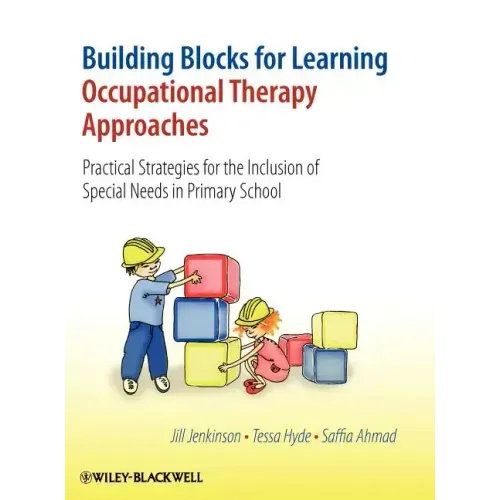 Building Blocks for Learning Occupational Therapy Approaches: Practical Strategies for the Inclusion of Special Needs in Primary School - Hardcover