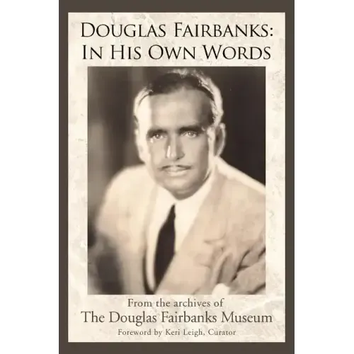 Douglas Fairbanks: In His Own Words - Paperback