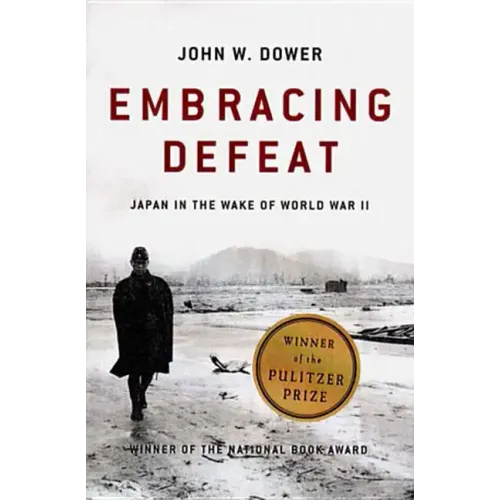 Embracing Defeat: Japan in the Wake of World War II - Paperback