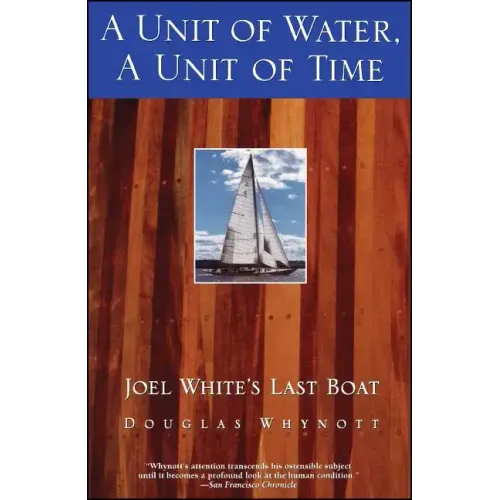 A Unit of Water, a Unit of Time: Joel White's Last Boat - Paperback