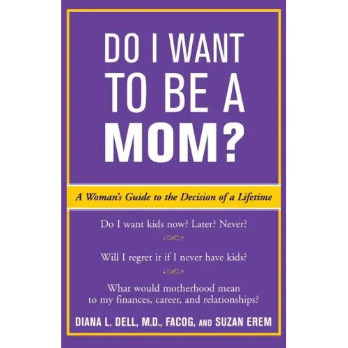 Do I Want to Be a Mom?: A Woman's Guide to the Decision of a Lifetime - Paperback