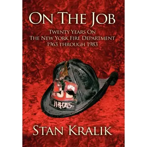 On The Job: Twenty Years On The New York Fire Department 1963 through 1983 - Hardcover