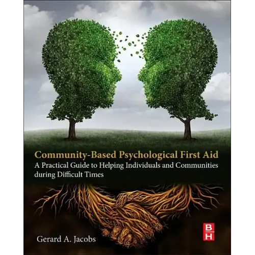 Community-Based Psychological First Aid: A Practical Guide to Helping Individuals and Communities During Difficult Times - Paperback