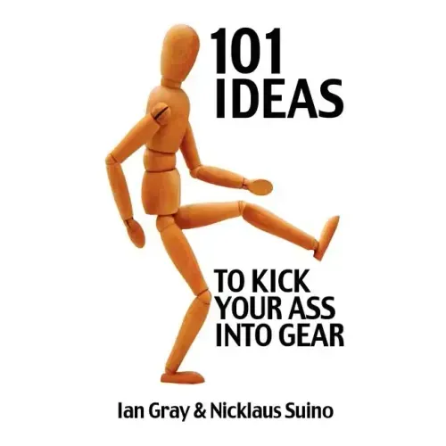 101 Ideas to Kick Your Ass Into Gear - Paperback