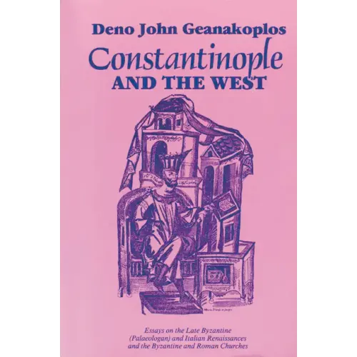 Constantinople and the West: Essays on the Late Byzantine (Palaeologan) and Italian Renaissances and the Byzantine and Roman Churches - Paperback