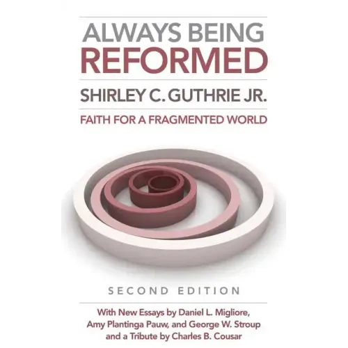 Always Being Reformed, Second Edition: Faith for a Fragmented World - Paperback