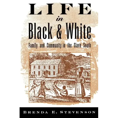 Life in Black and White: Family and Community in the Slave South - Paperback