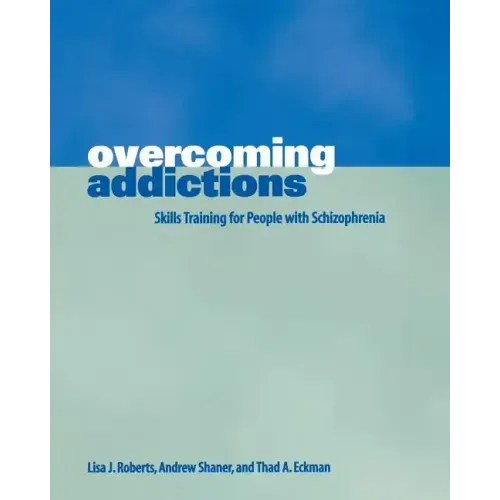 Overcoming Addictions: Skills Training for People with Schizophrenia - Paperback