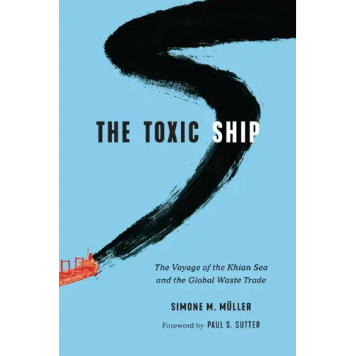 The Toxic Ship: The Voyage of the Khian Sea and the Global Waste Trade - Paperback