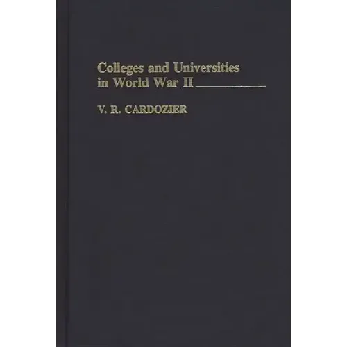 Colleges and Universities in World War II - Hardcover