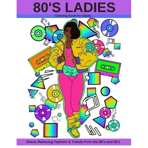 80's Ladies: Stress Relieving Fashion & Trends from the 80's and 90's - Paperback