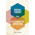 Social Theory for Alternative Societies