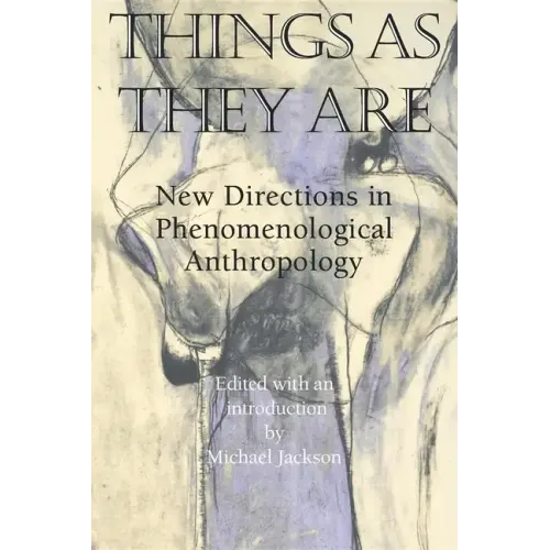 Things as They Are: New Directions in Phenomenological Anthropology - Paperback