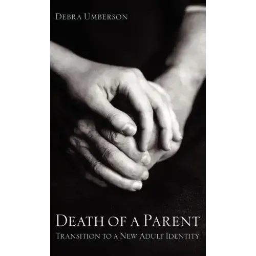 Death of a Parent: Transition to a New Adult Identity - Hardcover