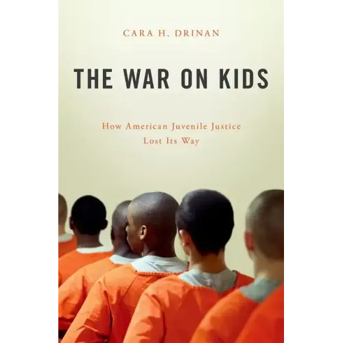 War on Kids: How American Juvenile Justice Lost Its Way - Hardcover