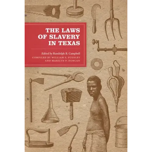 The Laws of Slavery in Texas: Historical Documents and Essays - Paperback