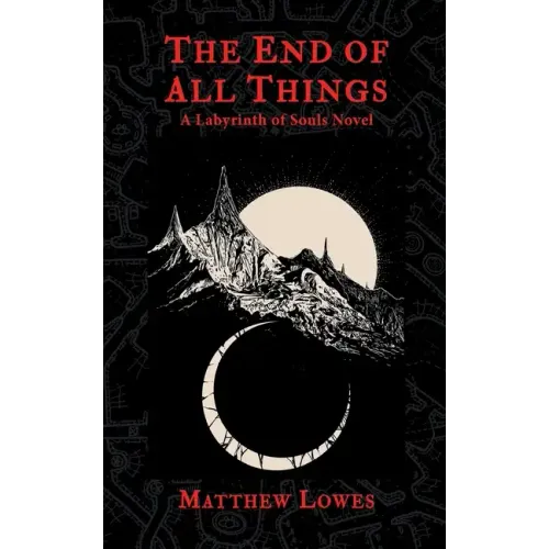 The End of All Things: A Labyrinth of Souls Novel - Paperback