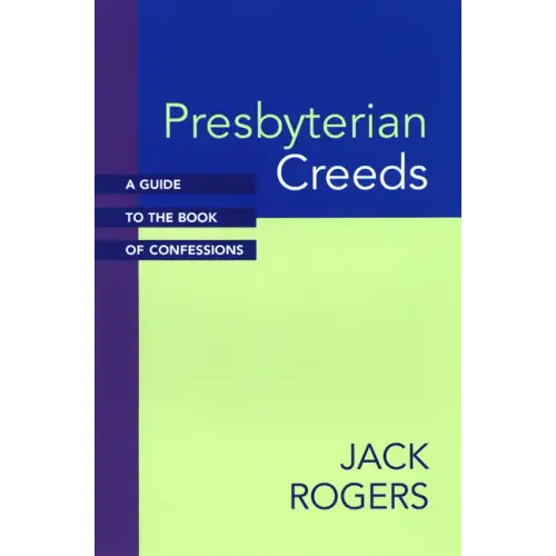Presbyterian Creeds: A Guide to the Book of Confessions - Paperback