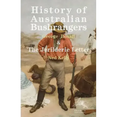 History of Australian Bushrangers: & the Jerilderie Letter - Paperback