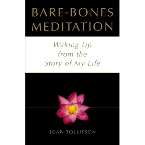 Bare Bones Meditation: Waking Up from the Story of My Life - Paperback