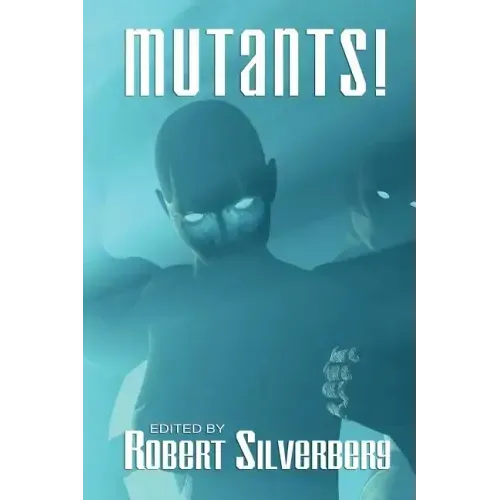 Mutants: Science Fiction Stories by Poul Anderson, Frederik Pohl, James Blish, and more! - Paperback