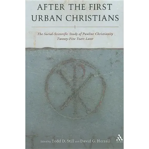 After the First Urban Christians: The Social-Scientific Study of Pauline Christianity Twenty-Five Years Later - Paperback
