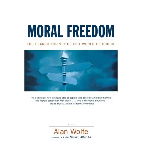 Moral Freedom: The Search for Virtue in a World of Choice - Paperback