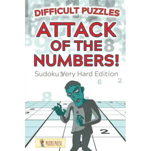 Attack Of The Numbers! Difficult Puzzles: Sudoku Very Hard Edition - Paperback