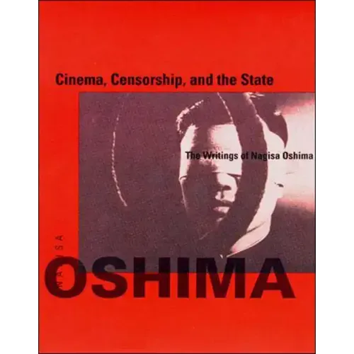Cinema, Censorship, and the State: The Writings of Nagisa Oshima, 1956-1978 - Paperback