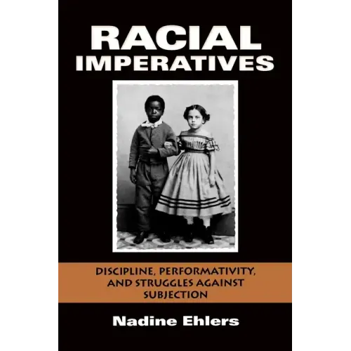 Racial Imperatives: Discipline, Performativity, and Struggles Against Subjection - Paperback