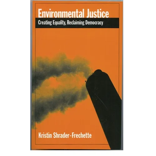 Environmental Justice: Creating Equality, Reclaiming Democracy