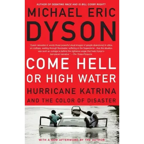 Come Hell or High Water: Hurricane Katrina and the Color of Disaster - Paperback